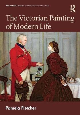 The Victorian Painting of Modern Life - Pamela Fletcher