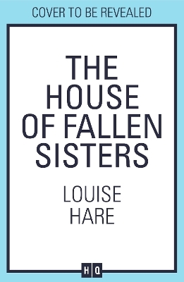 The House of Fallen Sisters - Louise Hare