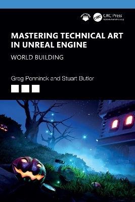 Mastering Technical Art in Unreal Engine - Greg Penninck, Stuart Butler