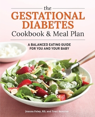 The Gestational Diabetes Cookbook & Meal Plan - Joanna Foley RD, Traci Houston