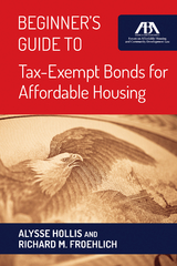 Beginner's Guide to Tax-Exempt Bonds for Affordable Housing - Alysse Hollis, Richard Froehlich