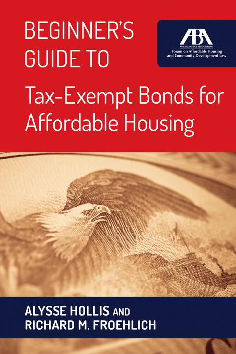 Beginner's Guide to Tax-Exempt Bonds for Affordable Housing - Alysse Hollis, Richard Froehlich