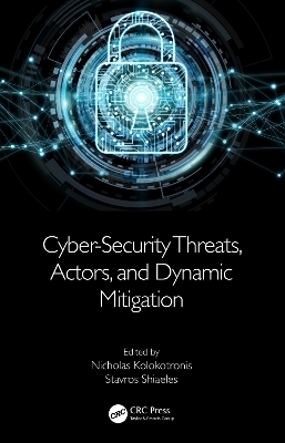 Cyber-Security Threats, Actors, and Dynamic Mitigation - 