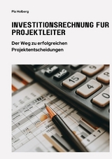 Investitionsrechnung für Projektleiter - Pia Holberg