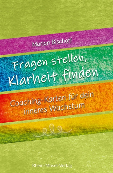 Fragen stellen, Klarheit finden - Marion Bischoff