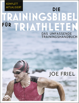 Die Trainingsbibel für Triathleten - Friel, Joe