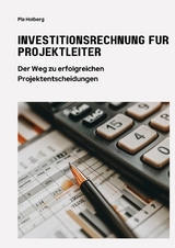 Investitionsrechnung für Projektleiter - Pia Holberg