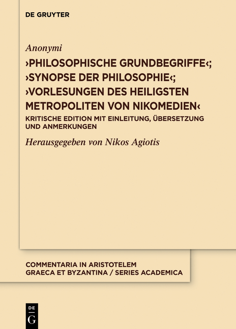 ›Philosophische Grundbegriffe‹; ›Synopse der Philosophie‹; ›Vorlesungen des heiligsten Metropoliten von Nikomedien‹ -  Anonymi