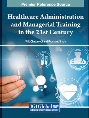 Healthcare Administration and Managerial Training in the 21st Century - 