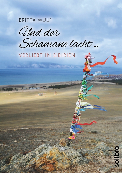 Und der Schamane lacht … - Britta Wulf