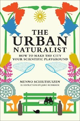 The Urban Naturalist - Menno Schilthuizen, Jono Nussbaum