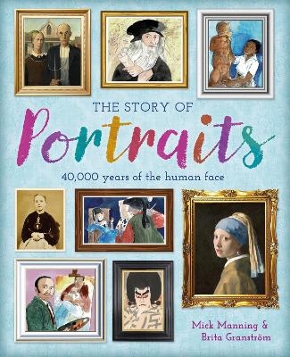 The Story of Portraits - Mick Manning, Brita Granström