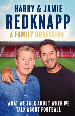 A Family Obsession - Harry Redknapp, Jamie Redkapp