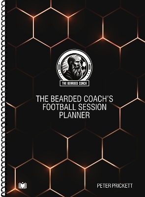 The Bearded Coach's Football Session Planner - Peter Prickett