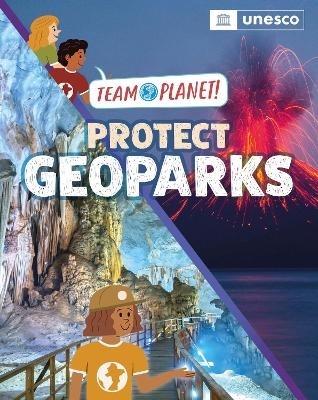 Team Planet!: Protect Geoparks - Louise Spilsbury