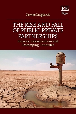 The Rise and Fall of Public-Private Partnerships - James Leigland