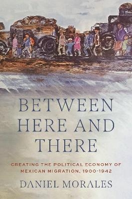 Between Here and There - Daniel Morales