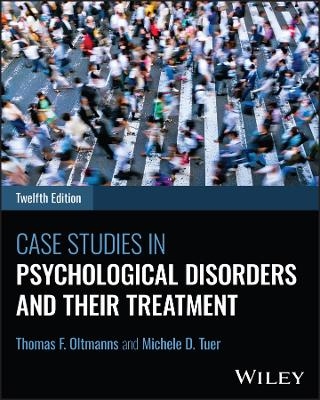 Case Studies in Psychological Disorders and Their Treatment - Thomas F. Oltmanns, Michele D. Tuer