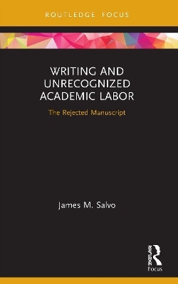 Writing and Unrecognized Academic Labor - James M. Salvo