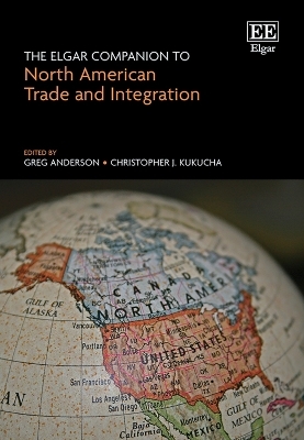 The Elgar Companion to North American Trade and Integration - 