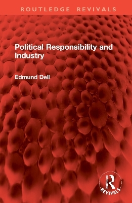 Political Responsibility and Industry - Edmund Dell