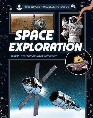 The Space Traveller's Guide: Space Exploration - Giles Sparrow