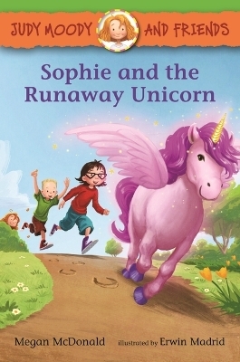 Judy Moody and Friends: Sophie and the Runaway Unicorn - Megan McDonald