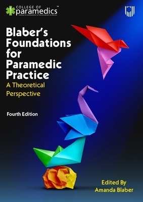 Blaber's Foundations for Paramedic Practice: A Theoretical Perspective 4e -  Blaber