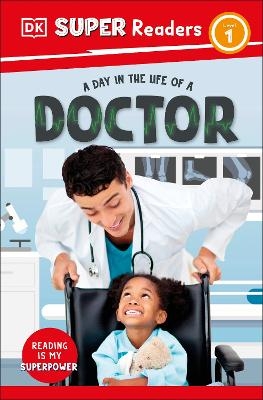 DK Super Readers Level 1 A Day in the Life of a Doctor -  Dk