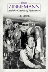 Fred Zinnemann and the Cinema of Resistance -  J. E. Smyth