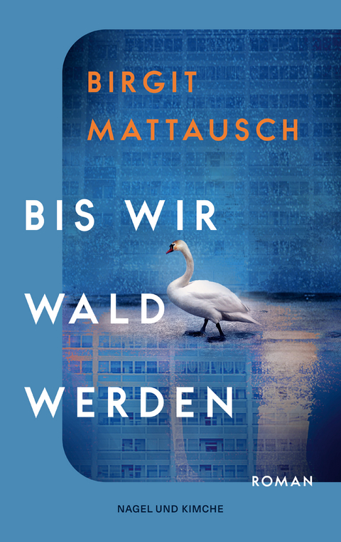 Bis wir Wald werden - Birgit Mattausch