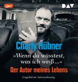 »Wenn du wüsstest, was ich weiß...« Der Autor meines Lebens. Neun Versuche zu Uwe Johnson - Charly Hübner