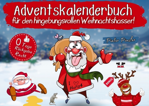 Adventskalenderbuch für den hingebungsvollen Weihnachtshasser! - Pieter Pinsler