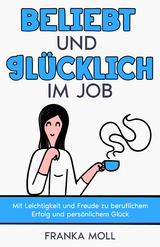 Beliebt und glücklich im Job - Franka Moll