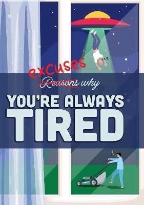 Excuses Why You're Always Tired