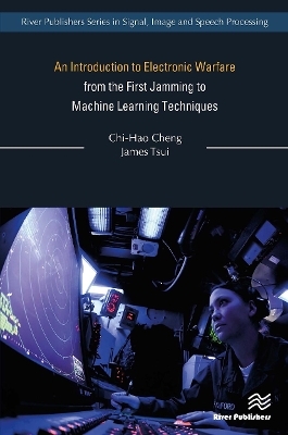 An Introduction to Electronic Warfare; from the First Jamming to Machine Learning Techniques - Chi-Hao Cheng, James Tsui