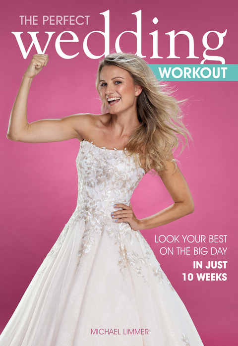 The Perfect Wedding Workout -  Michael Limmer