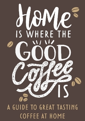 Home Is Where The Good Coffee Is