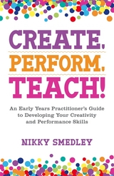 Create, Perform, Teach! -  Nikky Smedley