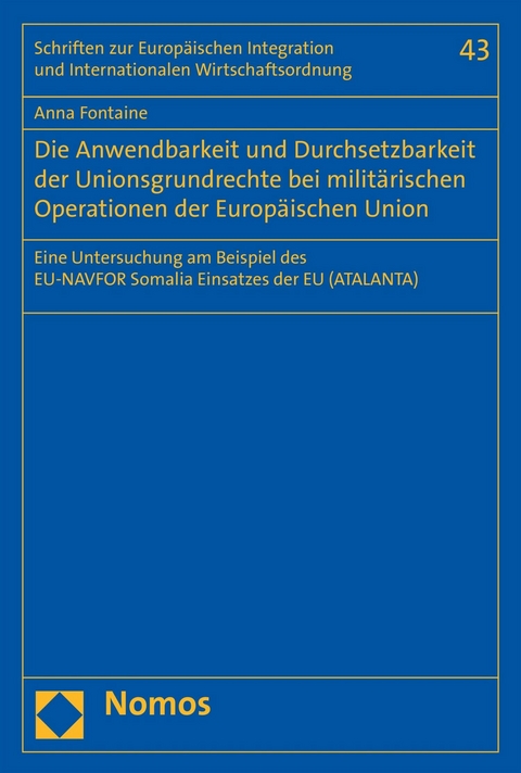 Die Anwendbarkeit und Durchsetzbarkeit der Unionsgrundrechte bei militärischen Operationen der Europäischen Union - Anna Fontaine