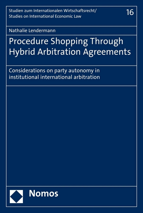 Procedure Shopping Through Hybrid Arbitration Agreements - Nathalie Lendermann