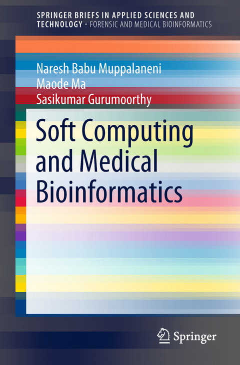 Soft Computing and Medical Bioinformatics -  Sasikumar Gurumoorthy,  Maode Ma,  Naresh Babu Muppalaneni