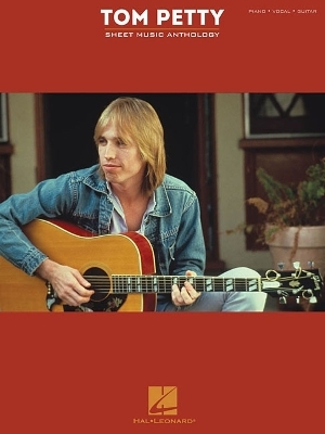 Tom Petty Sheet Music Anthology -  Hal Leonard Publishing Corporation