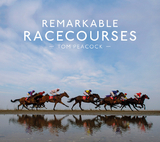 Remarkable Racecourses -  Tom Peacock