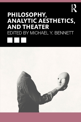 Philosophy, Analytic Aesthetics, and Theatre - 