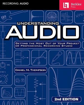 Understanding Audio - 2nd Edition - Daniel M. Thompson