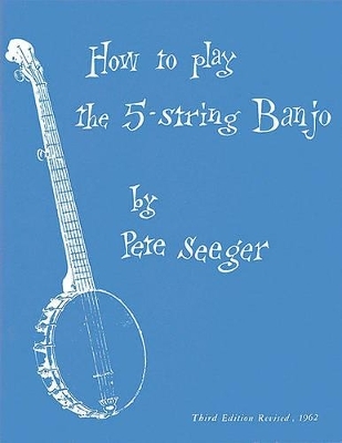 How To Play The 5-String Banjo - Pete Seeger