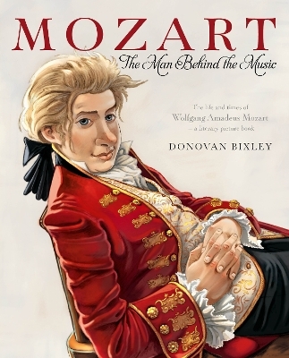 Mozart - The Man Behind the Music - Donovan Bixley