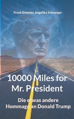 10000 Miles for Mr. President - Frank Dressler, Angelika Schweiger