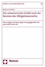 Die schweizerische GmbH nach der Revision des Obligationenrechts - Benjamin Schmidt